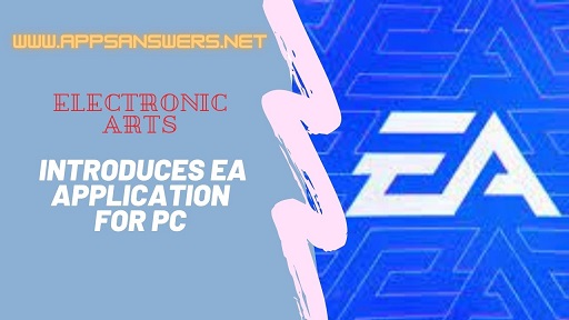 Electronic Arts Introduces EA Application for PC