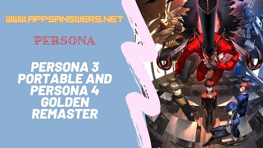 Persona 3 Portable And Persona 4 Golden Remaster
