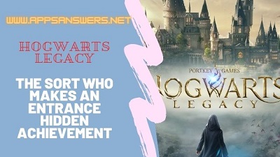 Harry Potter Hogwarts Legacy The Sort Who Makes An Entrance - Hidden Achievement