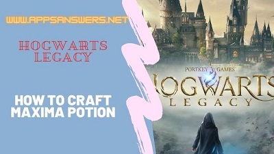 How To Craft Maxima Potion Hogwarts Legacy Guide
