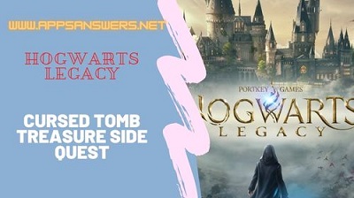 How To Get Side Quest Cursed Tomb Treasure Hogwarts Legacy Guide