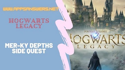 How To Get Side Quest Mer-Ky Depths Hogwarts Legacy Guide