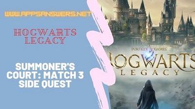 How To Get Side Quest Summoner's Court Match 3 Hogwarts Legacy Guide