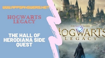 How To Get Side Quest The Hall Of Herodiana Hogwarts Legacy Guide